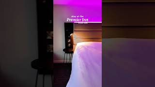 Stay At The Premier Inn With Me