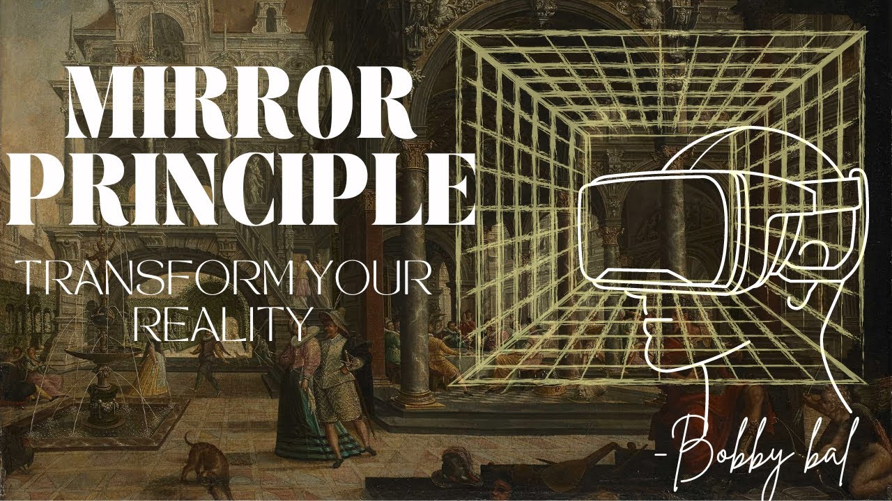 How to Transform Your Reality Using the Mirror Principle. 