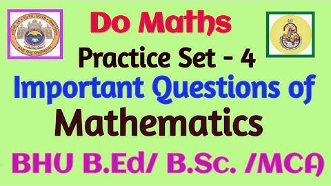 Important Questions of Mathematics# Practice Set -4# BHU B.Ed / B.Sc /MCA  Do Maths by Dr P K Maurya