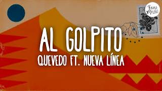 AL GOLPITO (Letra) - Quevedo ft. Nueva Línea
