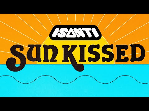 ISANTI - Sun Kissed Music Video