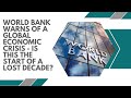 World Bank Warns of a Global Economic Crisis - Is this the Start of a Lost Decade
