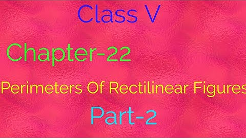 Maths of class 5, Chapter - 22 Perimeter of rectilinear figures (part - 2)