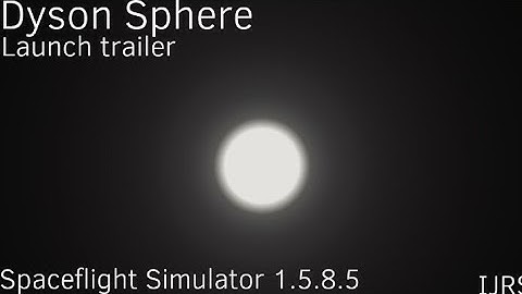 Dyson Sphere // Trailer // Spaceflight Simulator 1.5.8.5