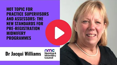 For Practice Supervisors and Assessors: the new standards for pre-registration midwifery programmes