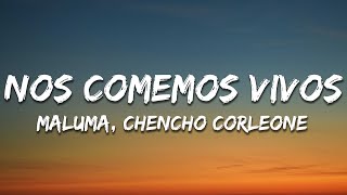 Maluma, Chencho Corleone - Nos Comemos Vivos (Letra/Lyrics)