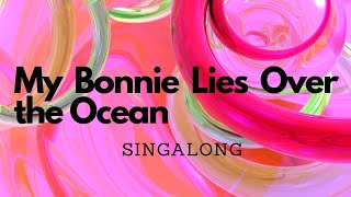 My Bonnie Lies Over the Ocean (Traditional) | Lyrics | Singalong | Trinity