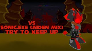 Try To Keep Up (You Can’t Run-Aiden Mix)-VS Sonic.EXE (Aiden Mix)