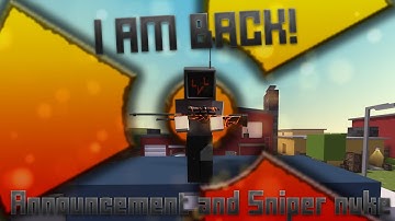 IM BACK PEOPLE! | Sniper Nuke Gameplay | ANNOUNCEMENT | Krunker.io