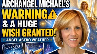 Angel Astro Weather Archangel Michael s Warning A HUGE Wish Granted Crystal Tarot Philip Permutt