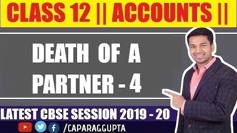 Class 12 : ACCOUNTS (Session 2019 - 20) - Death of a Partner | Part 4