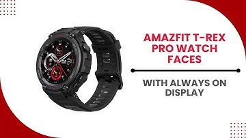 Amazfit T-Rex Pro different watch faces | Always on Display.