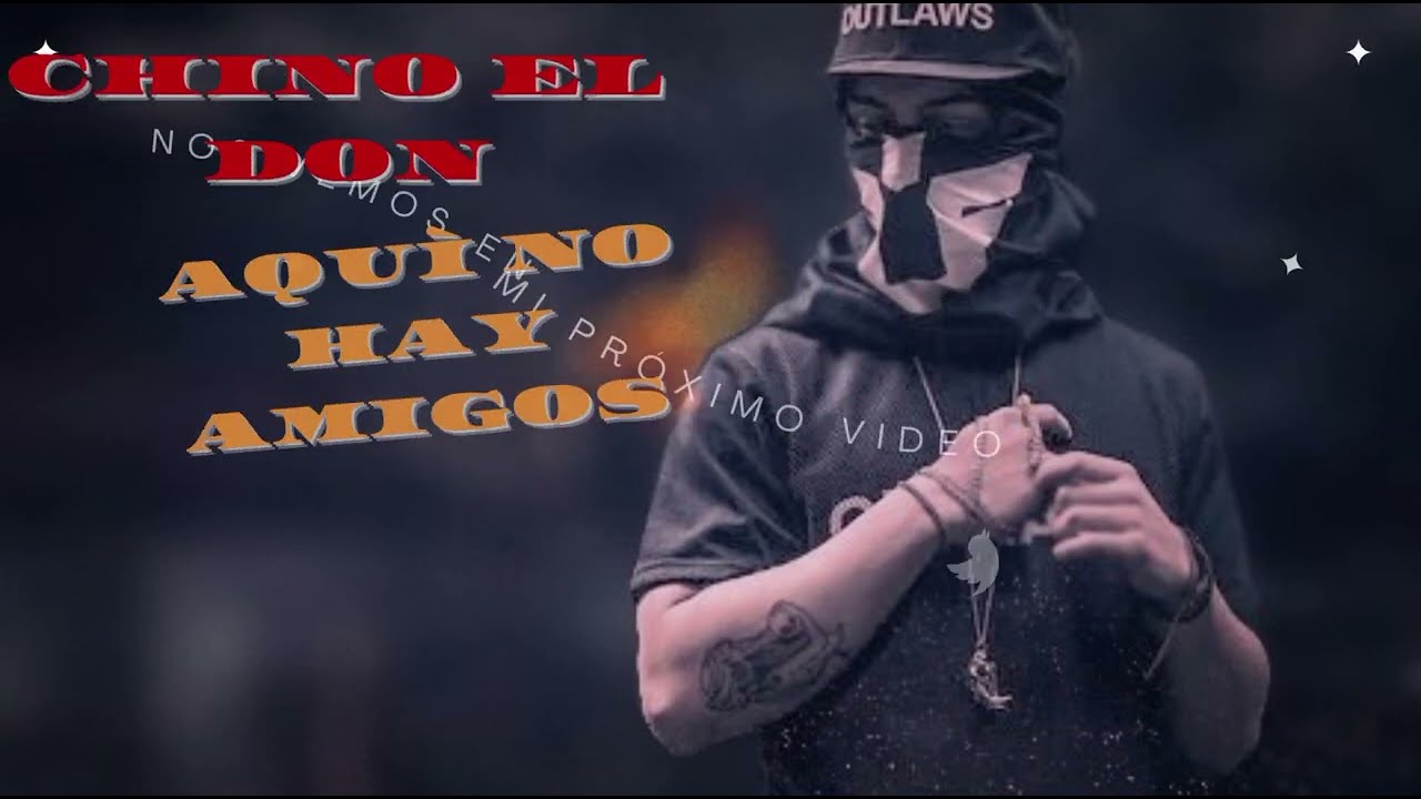 Aqui no hay amigos Chino El Don - ft Big Los & Benni Bla