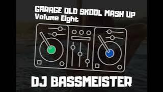 DJ Bassmeister - Garage Old Skool Mash up (Volume Eight)
