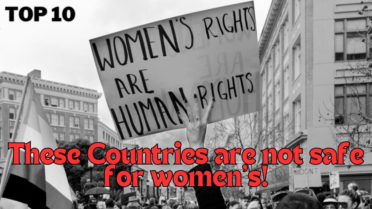 Top 10 Most Dangerous Countries for Women | Unsafe Countries for Female ...