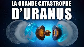 La PLUS GRANDE CATASTROPHE de l’histoire du système solaire (Uranus) - Documentaire