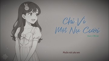 Chỉ Vì Một Nụ Cười - Huziv ( Lyrics Video) | Chỉ một giây thôi, tim đã lao đao.