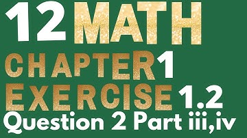 12th class math Chapter 1 Exercise 1.2 Question # 2 part iii and iv