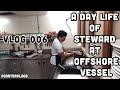 Life At Sea: VLOG 006 A DAY OF STEWARD AT OFFSHORE VESSEL