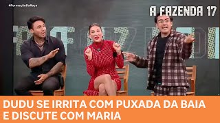 A Fazenda 17 Dudu Se Irrita Com Puxada Da Baia E Discute Com Maria
