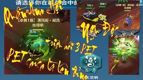 [ VLTK Mobile ] Quần Anh Hội - Ngũ Độc Giáo : Triệu hồi 3 PET chích cũng lên đỉnh