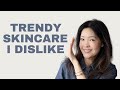 Trendy Skincare I Dislike!