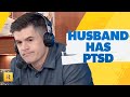My Husband Has PTSD