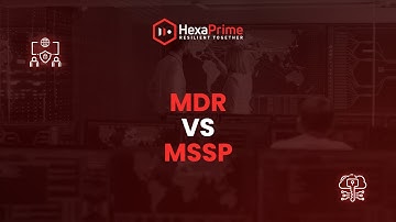 MDR vs. MSSP - Which one is Right for Your Business?