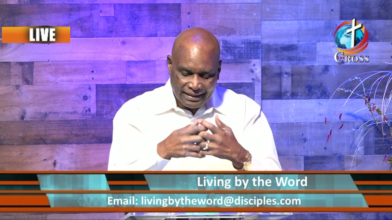 Living by the Word ( Pastor W Leroy Joseph ) 05-25-2022