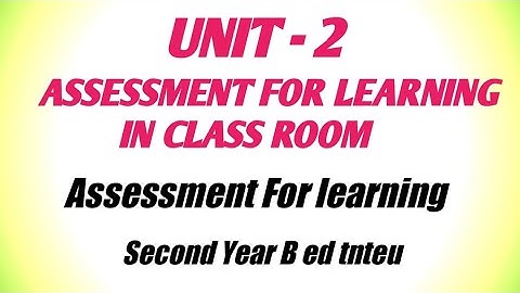 Unit 2 Assessment For Learning In Class Room. Assessment for learning. Second year B ed tnteu
