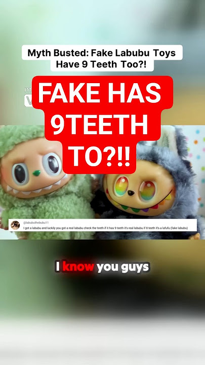 Myth Busted  Fake Labubu Toys Have 9 Teeth Too !1