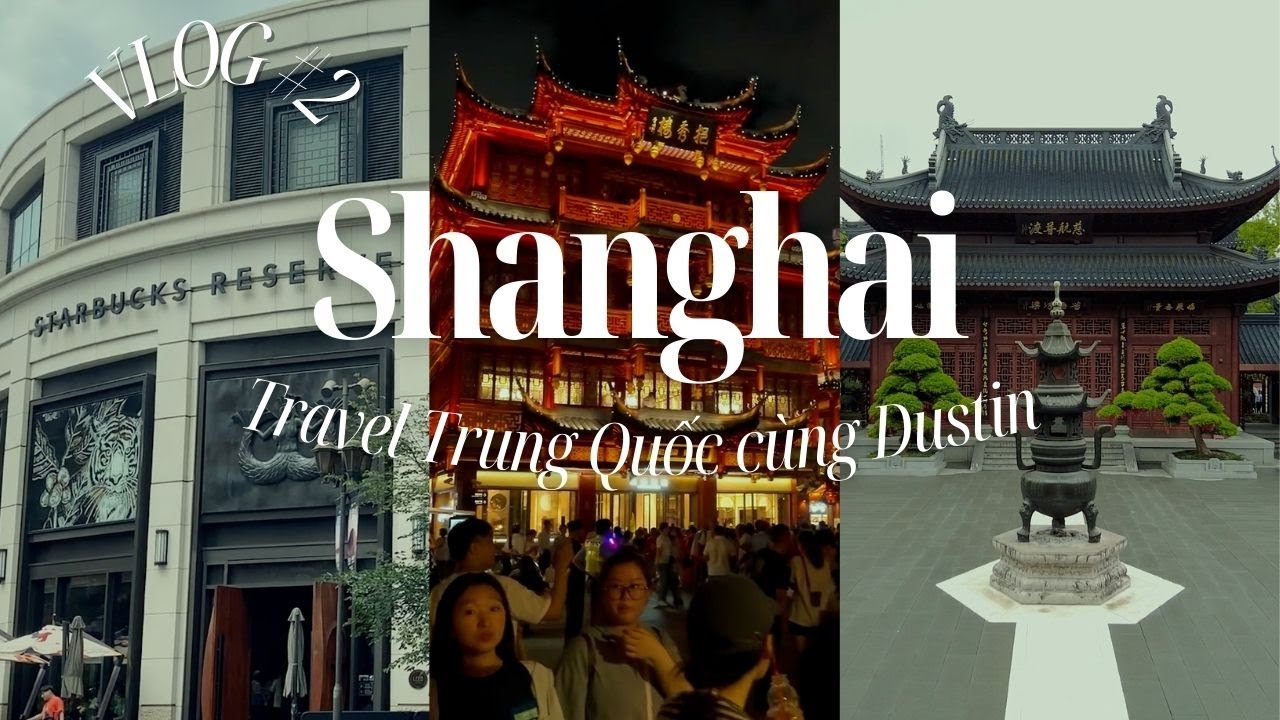 #2 Travel Trung Quốc (2023) | Tham quan phố cổ Thượng Hải và Starbuck lớn nhất thế giới