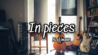 Rod Wave_In pieces lyrics(@Listondaniel)