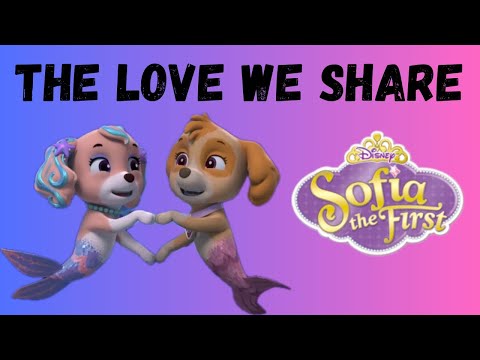 Paw Patrol - The Love We Share - Sofia The First