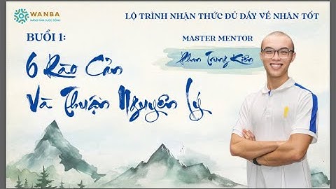 BUỔI 1 | 6 RÀO CẢN & THUẬN NGUYÊN LÝ