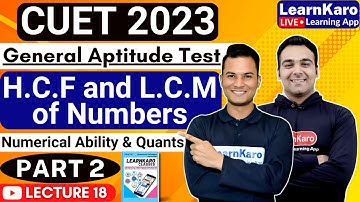 CUET 2023 | General Test | Numerical Ability & Quants | H.C.F and L.C.M of Numbers Part 2