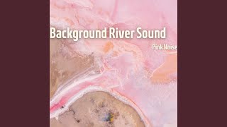 Loopable - Natural Stream (Pink Noise)