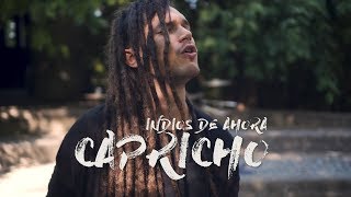 Video thumbnail of "Indios de Ahora - Capricho (Videoclip oficial)"