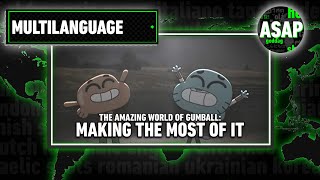 The Amazing World of Gumball “Making the Most of It” | Multilanguage (Requested)