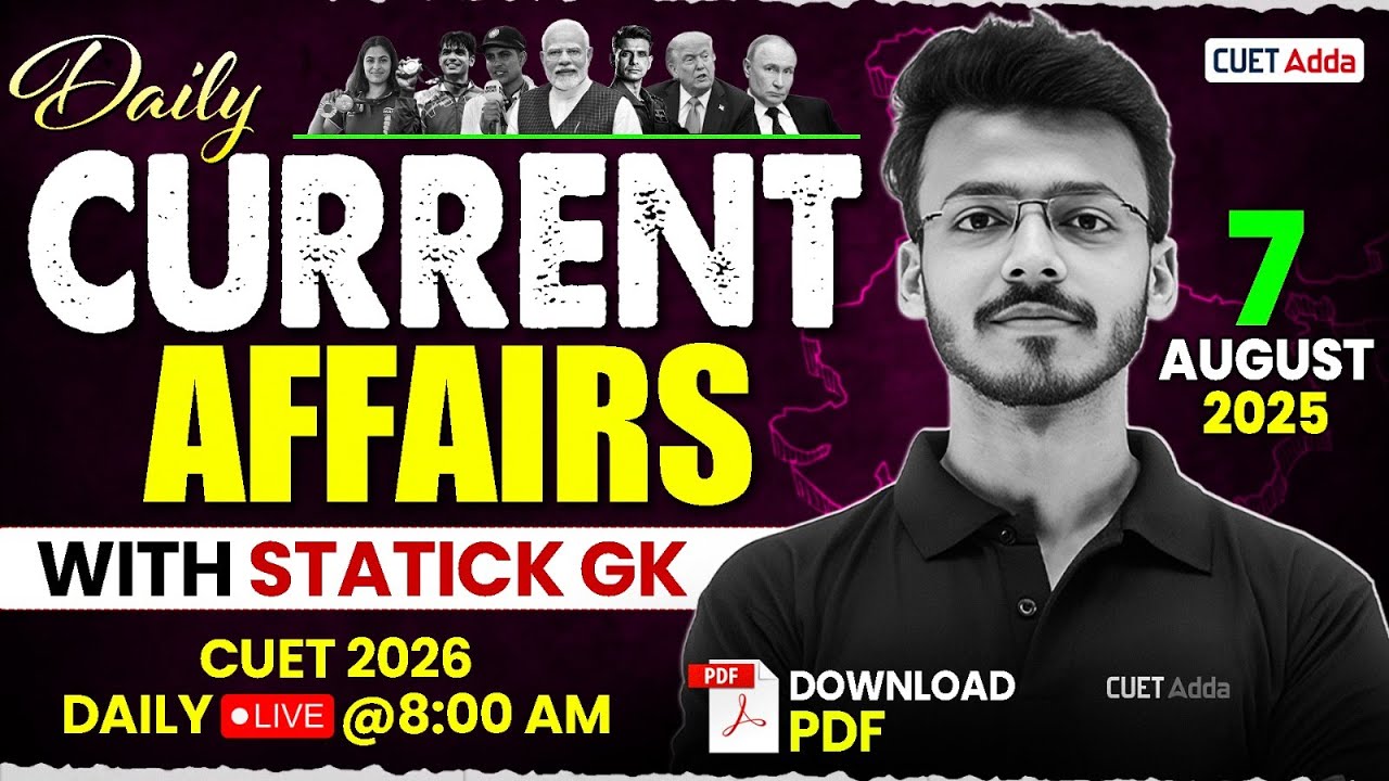 07 August Daily Current Affairs for CUET 2026 | Important Static GK ...
