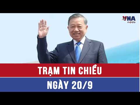 News Roundup 9/20: General Secretary and President To Lam departs for UN General Assembly 81 high...