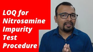 LOQ Requirement for  Nitrosamine Impurity Test Procedure
