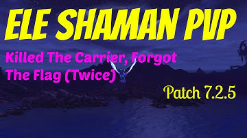 7.2.5 Elemental Shaman PvP | I Ran Past The Flag Twice | Battleground PVP