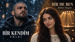 Volki Feat. Bahar Yazgan - Bir Kendim Bir De Ben (Resmi)