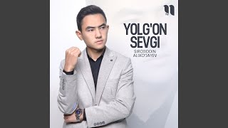 Yolg'on sevgi - Sirojiddin Alixo'jayev