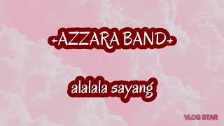Azzara band - alalala sayang lirik