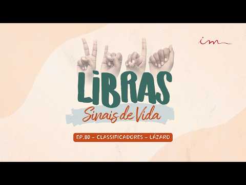 25/07/2026 - [Libras Sinais de vida] - ICM - "Classificadores - Lázaro"