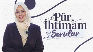 Pür İhtimam Sorular Nilhan Sultan Ile Pür İhtimam