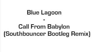 Download Lagu Blue Lagoon - Call From Babylon (Southbouncer Bootleg Remix) MP3