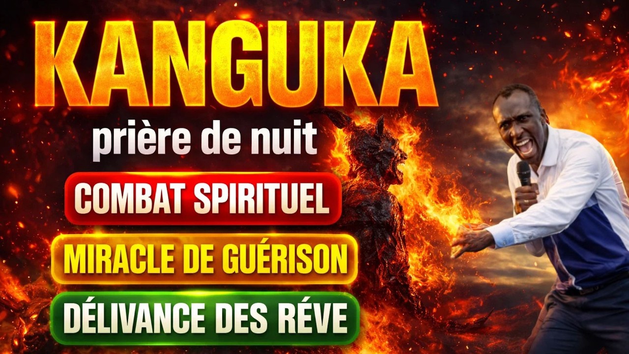 KANGUKA LUNDI SOIR 23/02/2026 PRIERE DE NUIT COMBAT SPIRITUEL MIRACLE DE GUÉRISON DÉLIVRÉ DES RÊVE